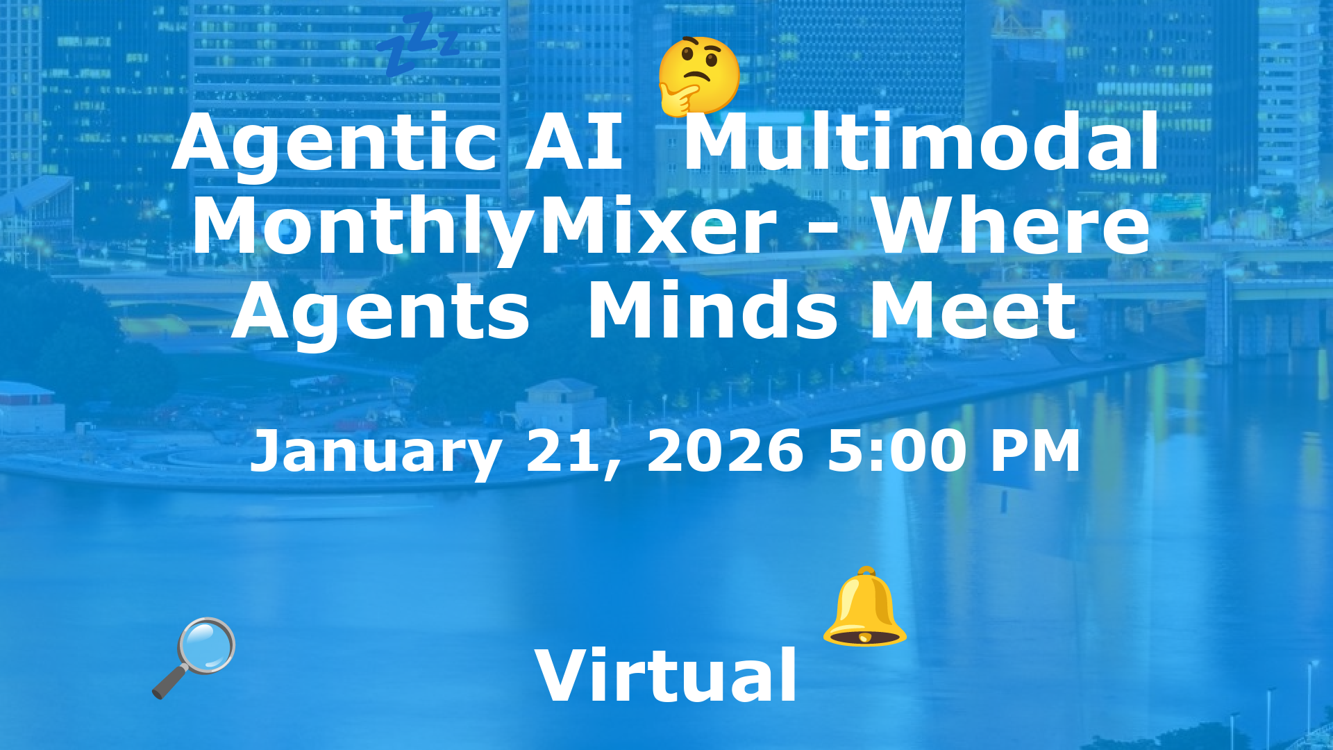 Agentic AI  Multimodal MonthlyMixer - Where Agents  Minds Meet  event image